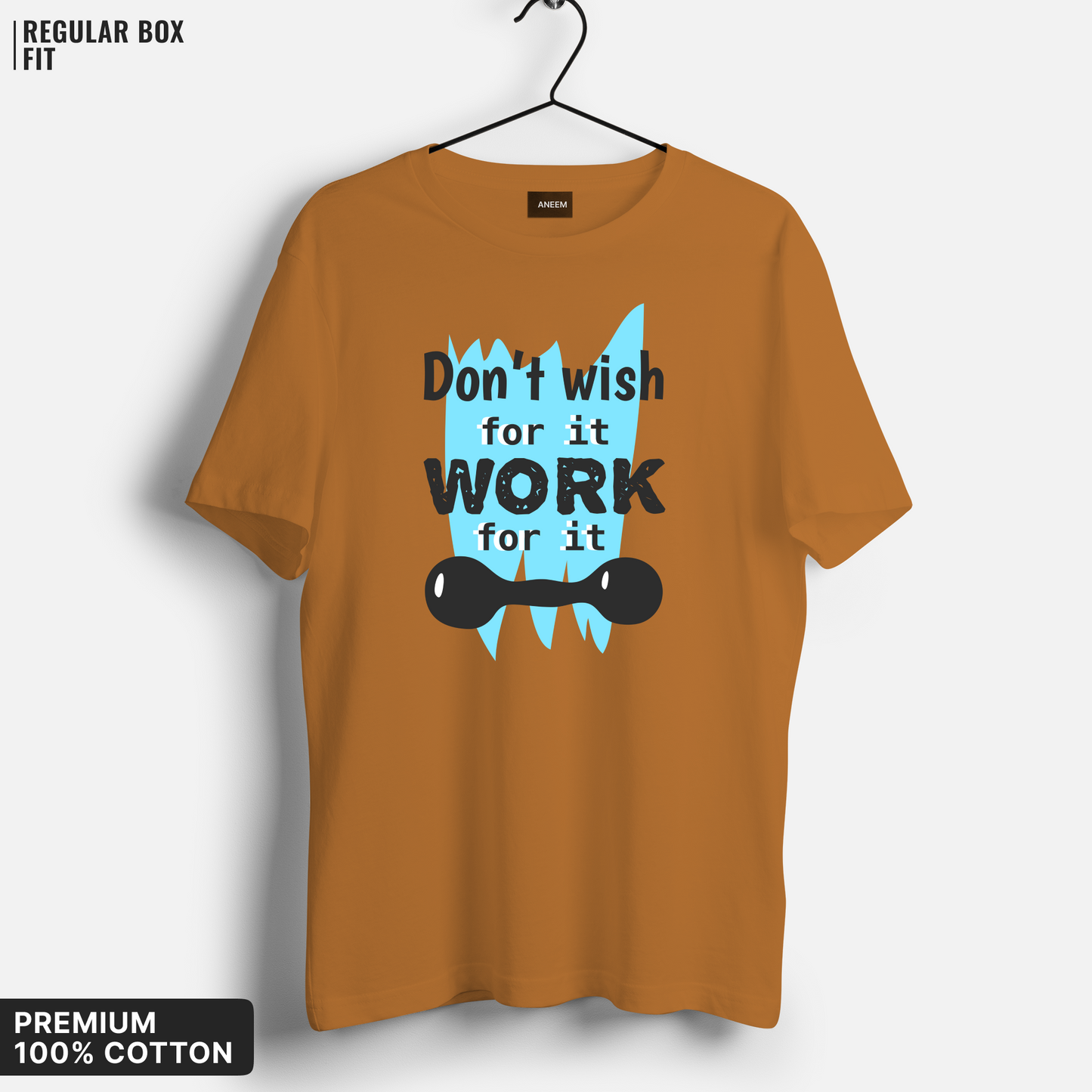 Don't Wish For It, Work For It T-Shirt