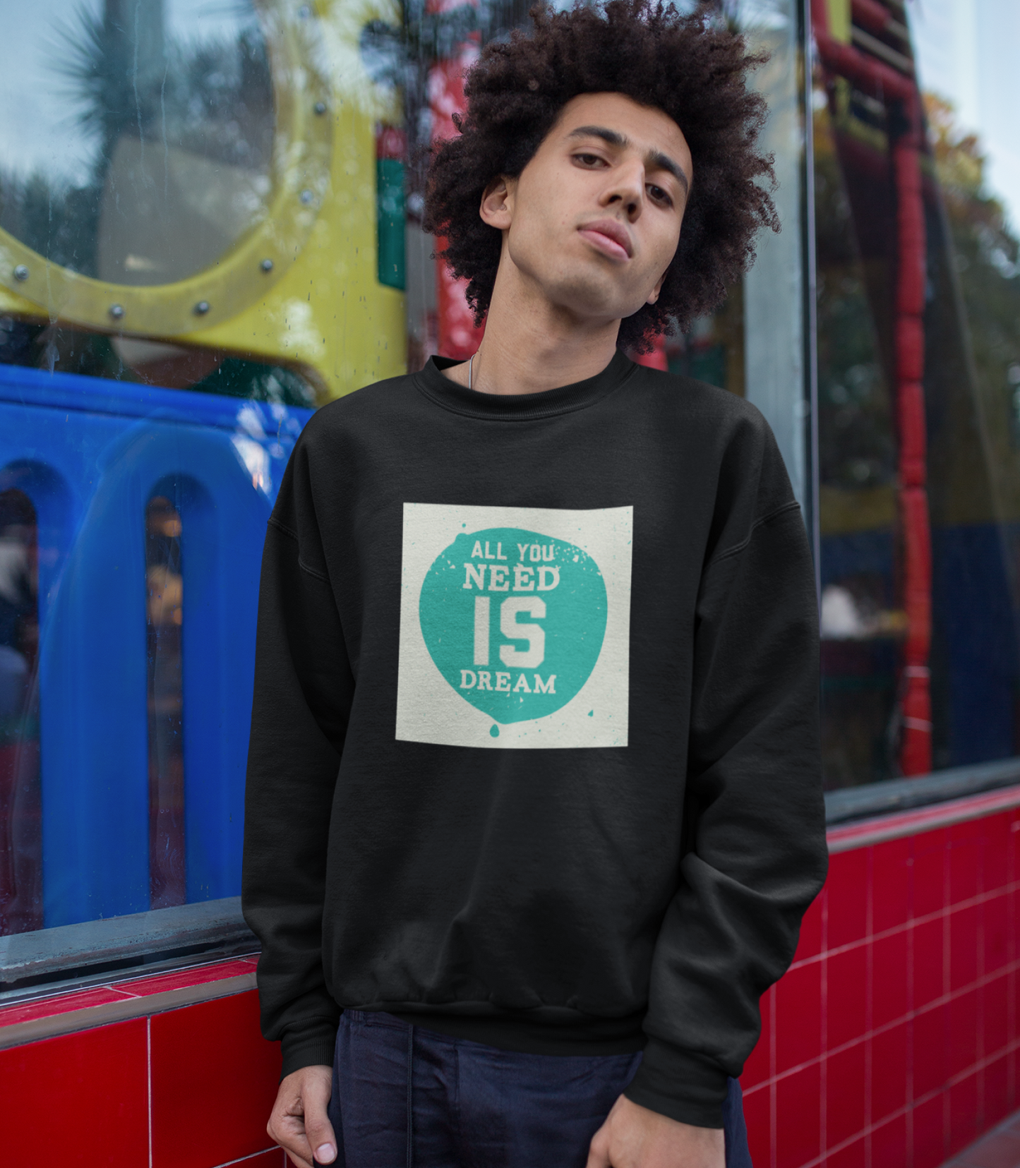 All You Need is a Dream Sweatshirt