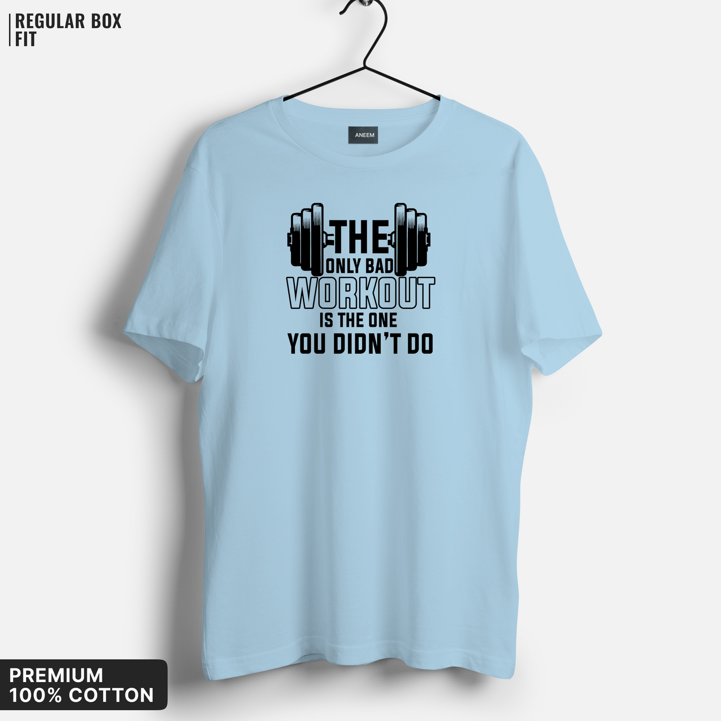 The Only Bad Workout Is The One You Didn't Do T-Shirt