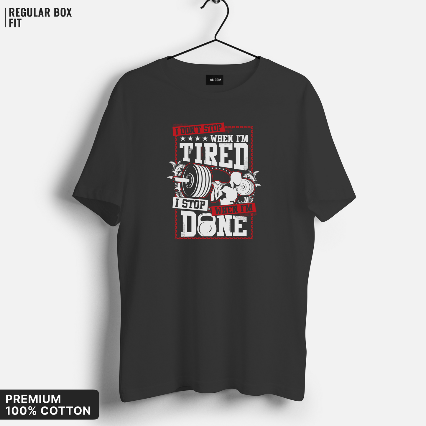 I Don't Stop When I'm Tired, I Stop When I'm Done T-shirt