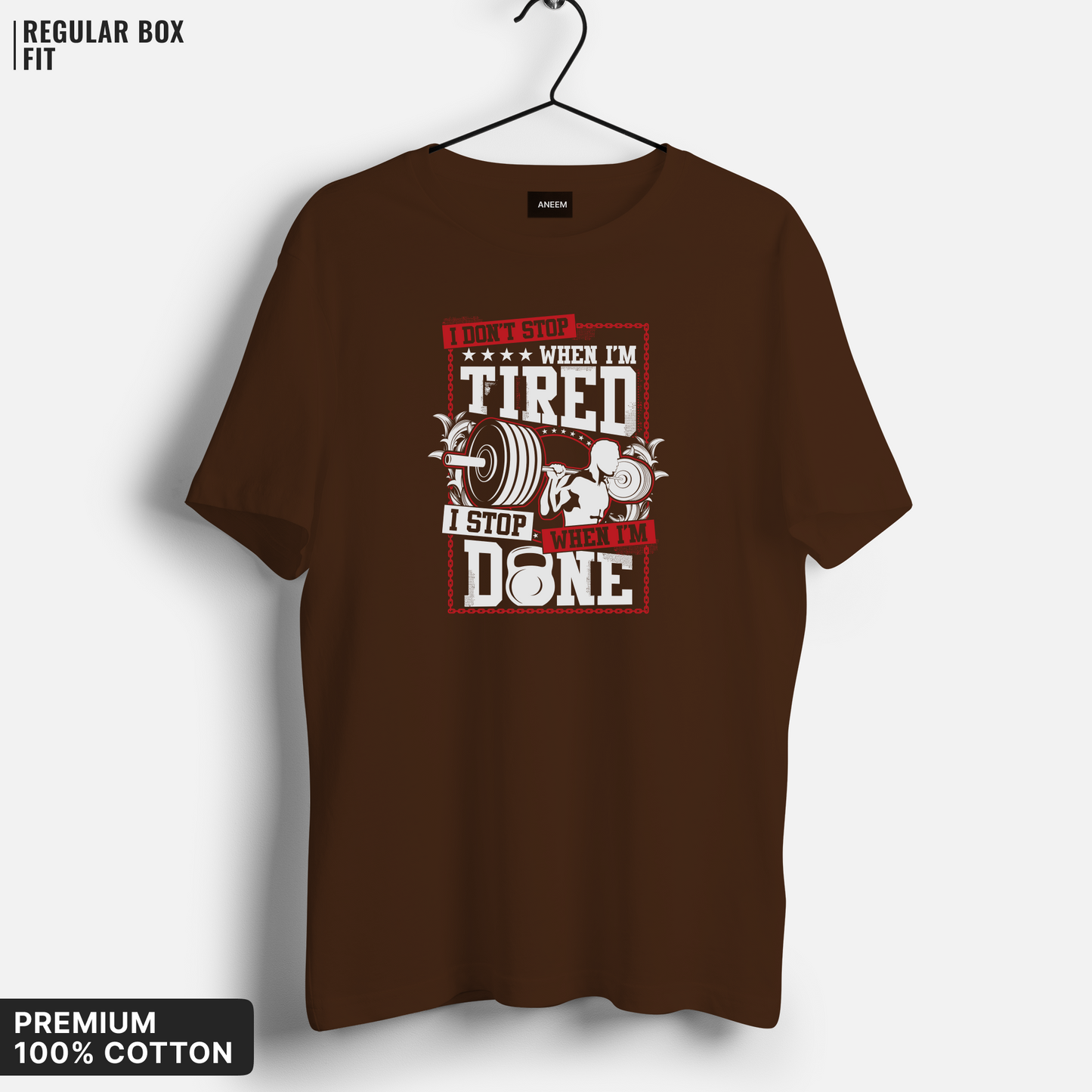 I Don't Stop When I'm Tired, I Stop When I'm Done T-shirt