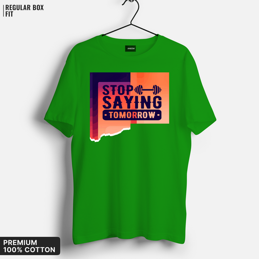 Stop Saying Tomorrow T-Shirt