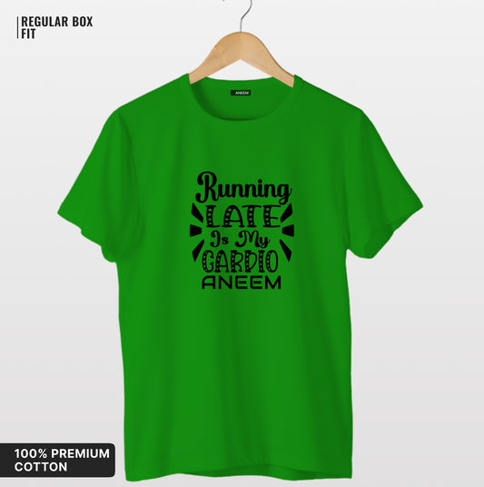 Running Late Is My Cardio T-Shirt