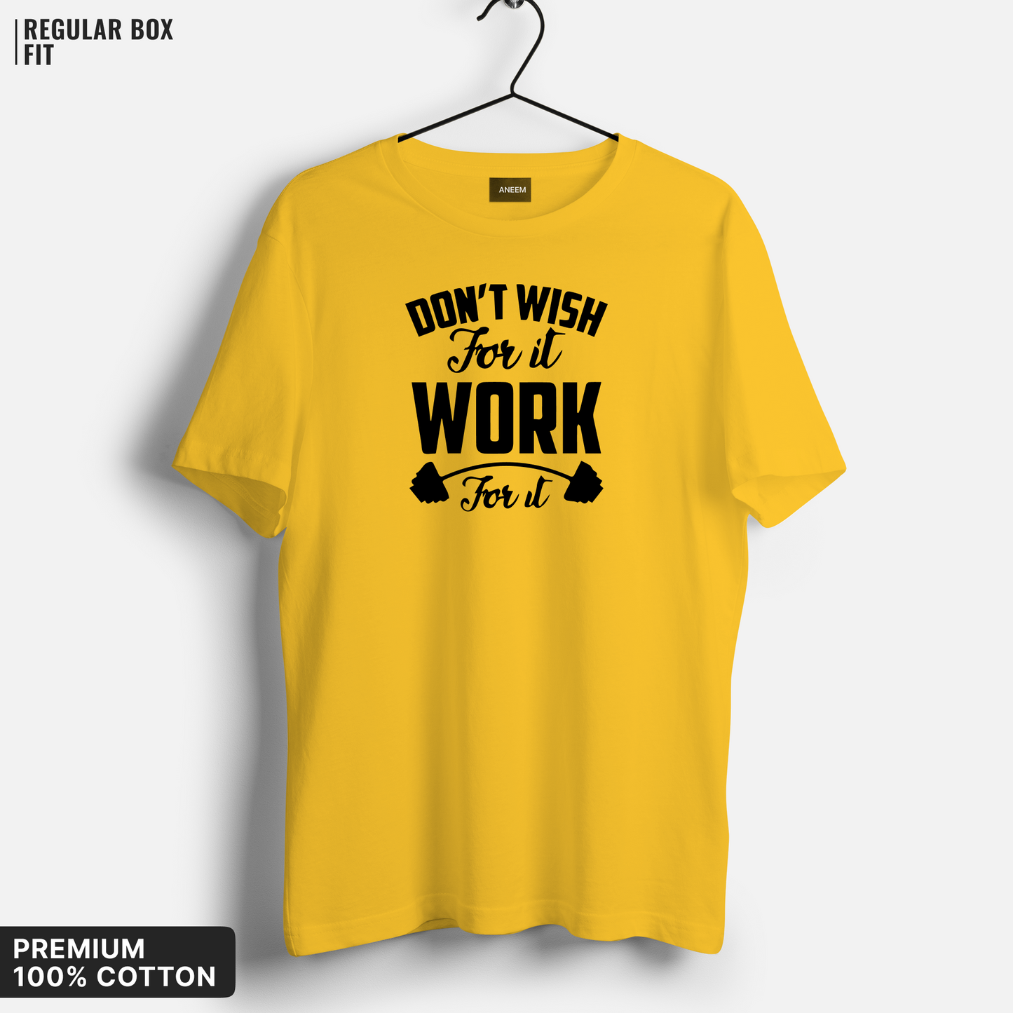 Don't Wish For It, Work For It T-Shirt
