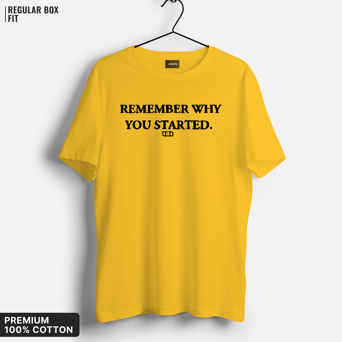 Remember Why You Started T-Shirt