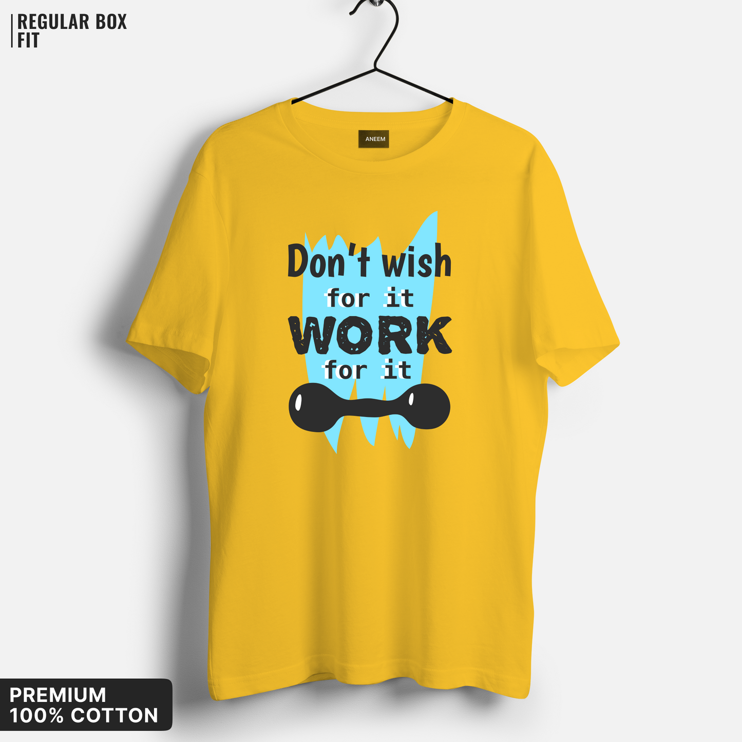 Don't Wish For It, Work For It T-Shirt