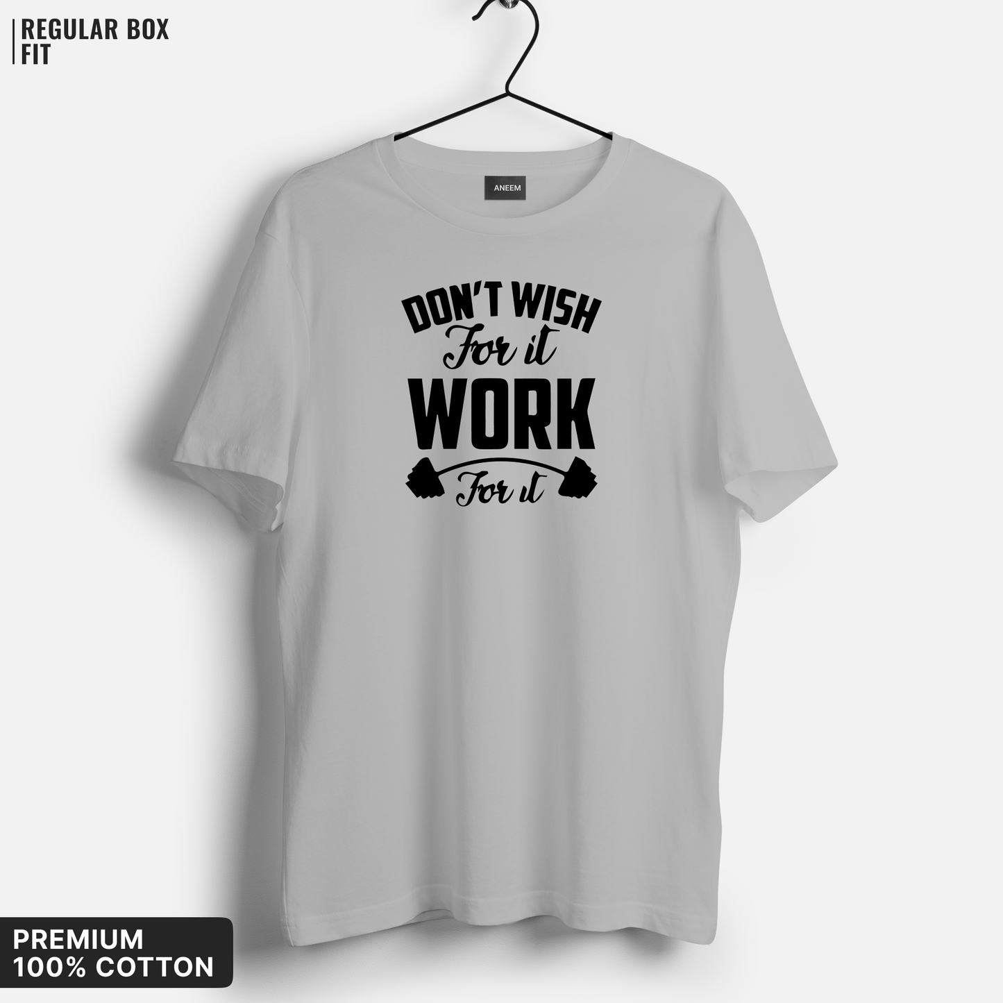 Don't Wish For It, Work For It T-Shirt