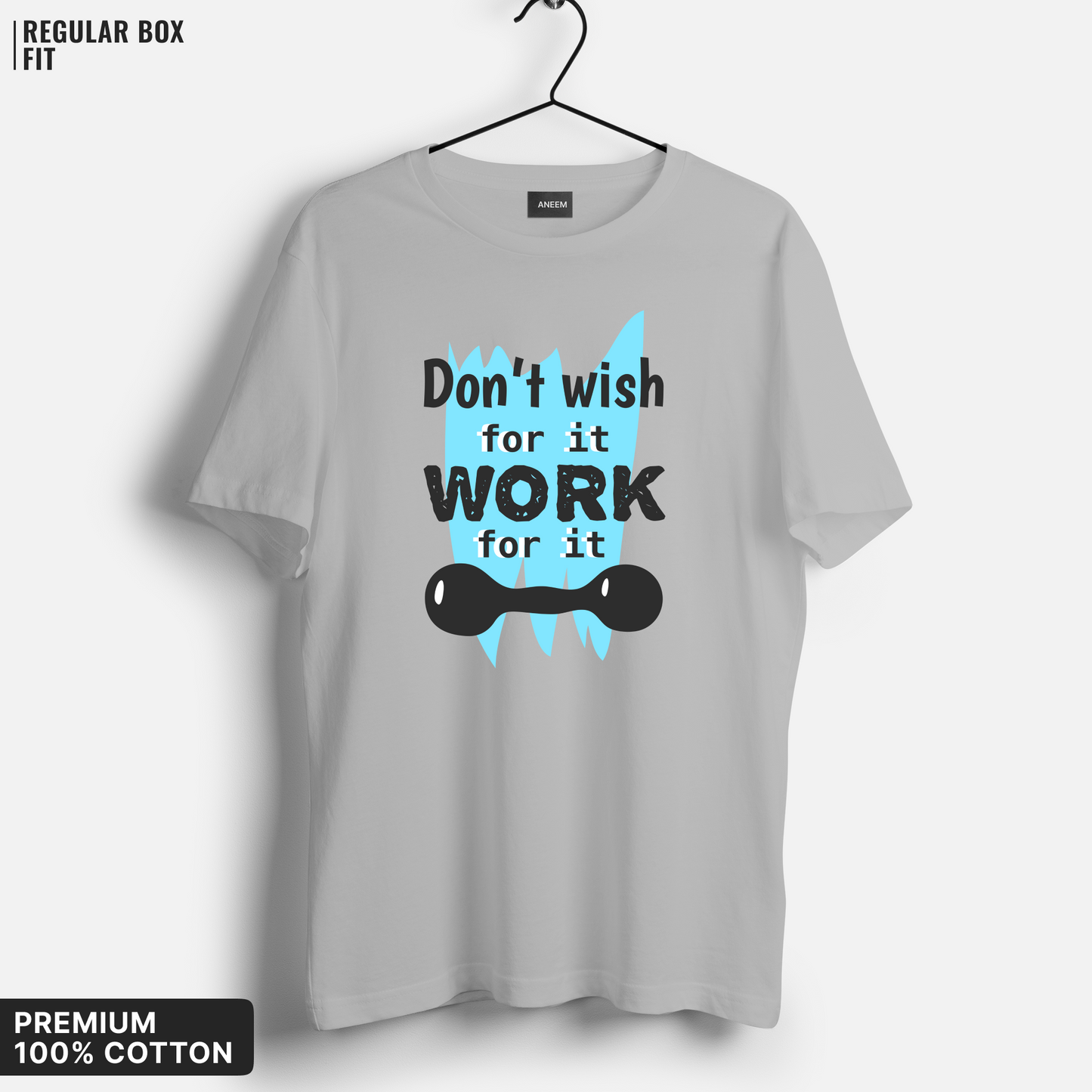 Don't Wish For It, Work For It T-Shirt