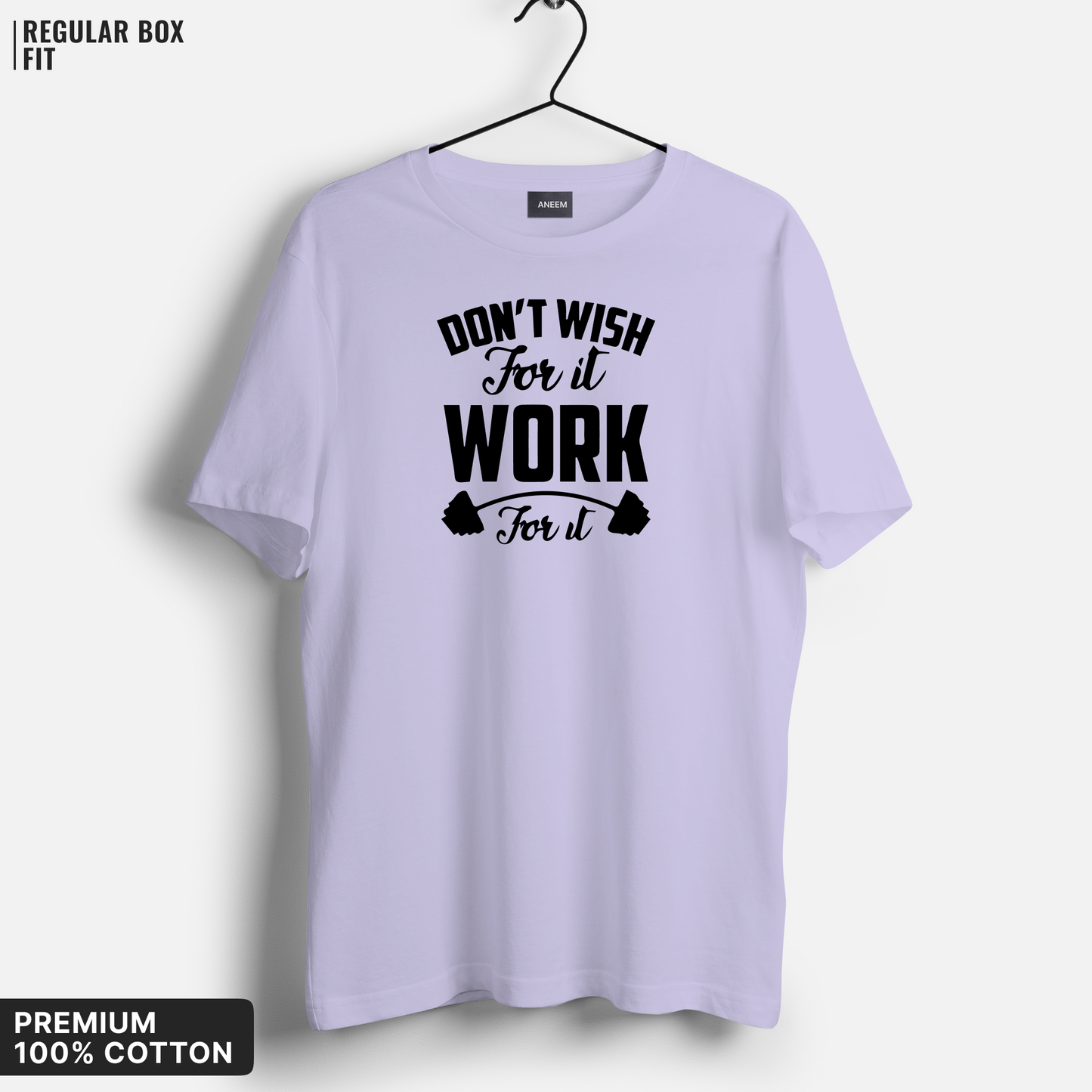 Don't Wish For It, Work For It T-Shirt