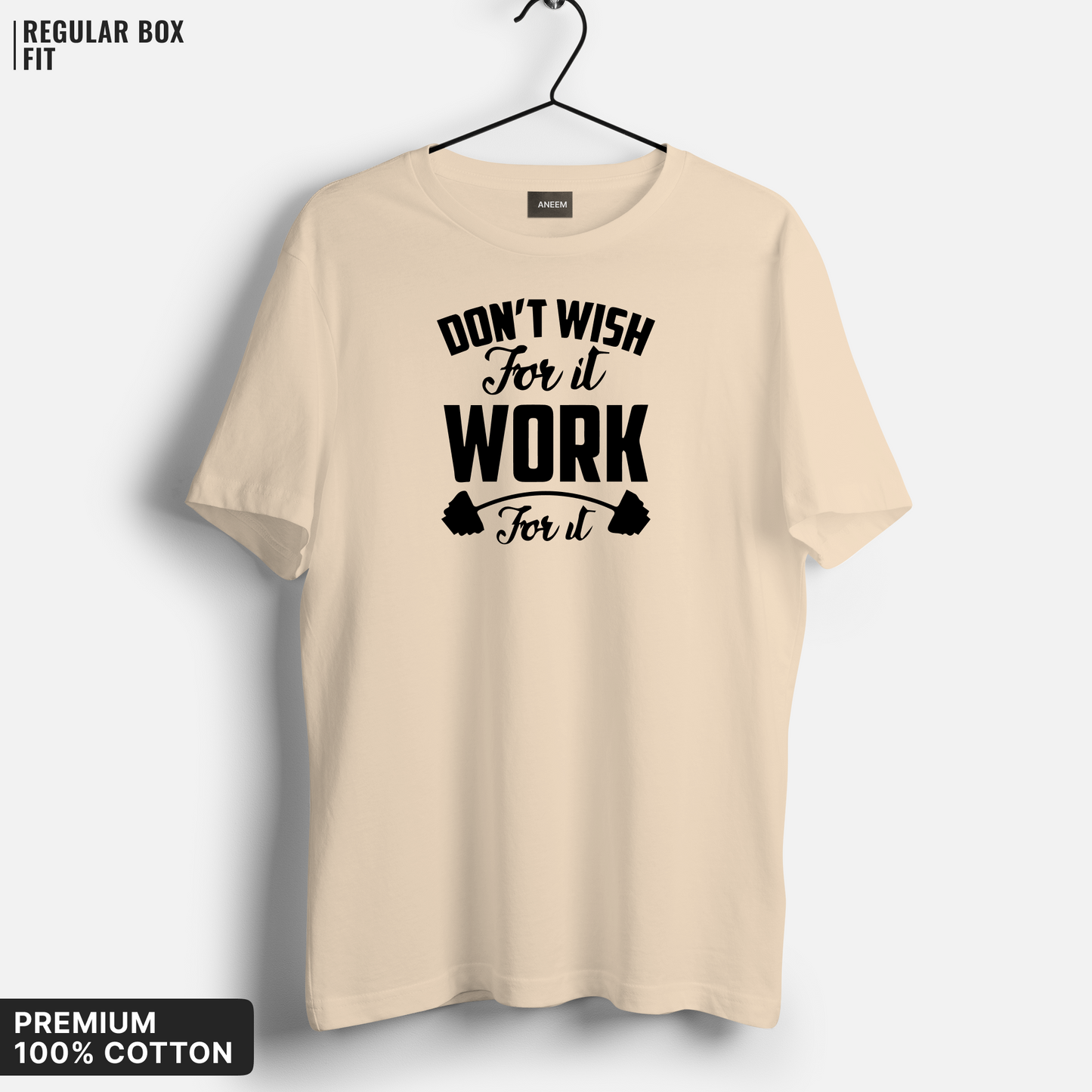 Don't Wish For It, Work For It T-Shirt