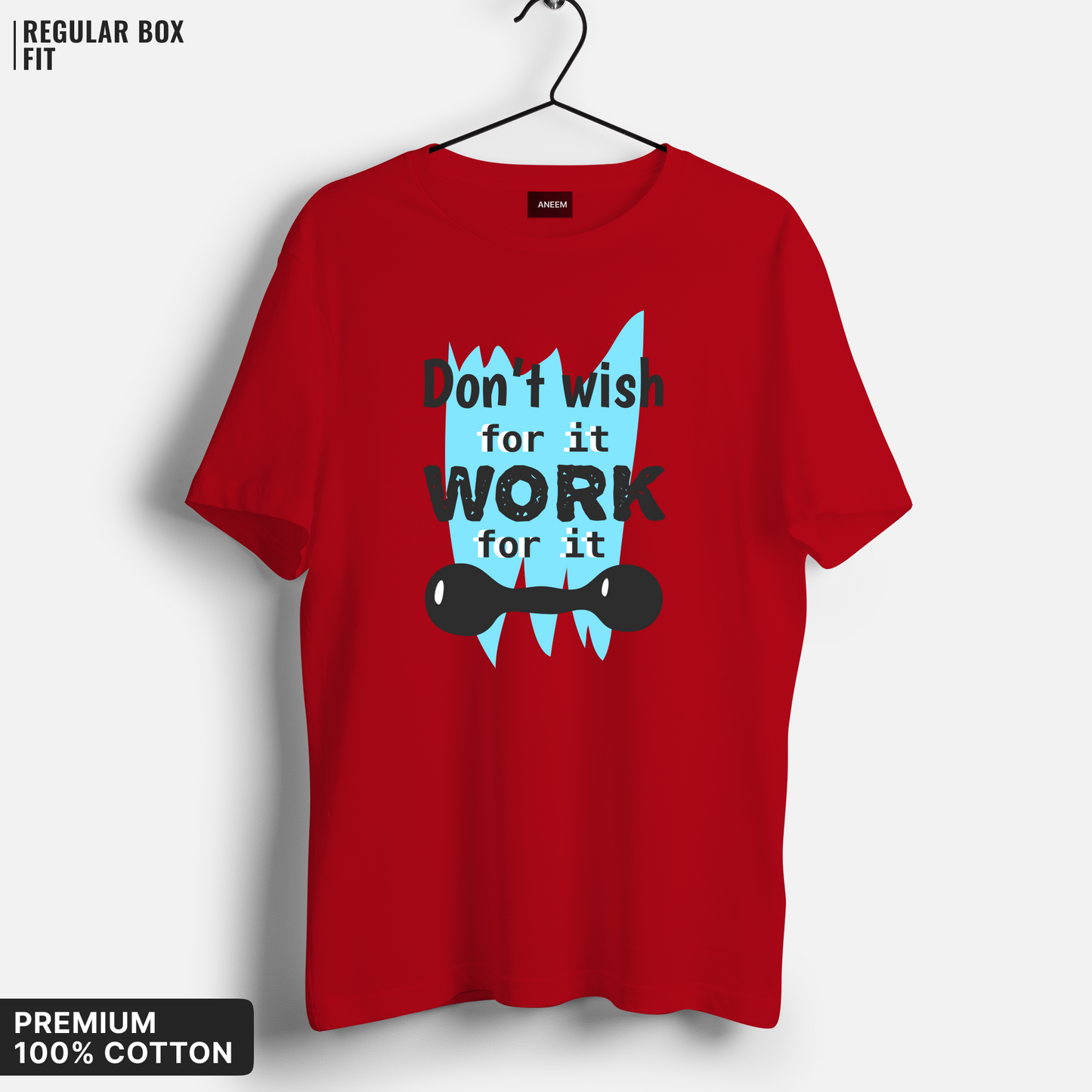Don't Wish For It, Work For It T-Shirt