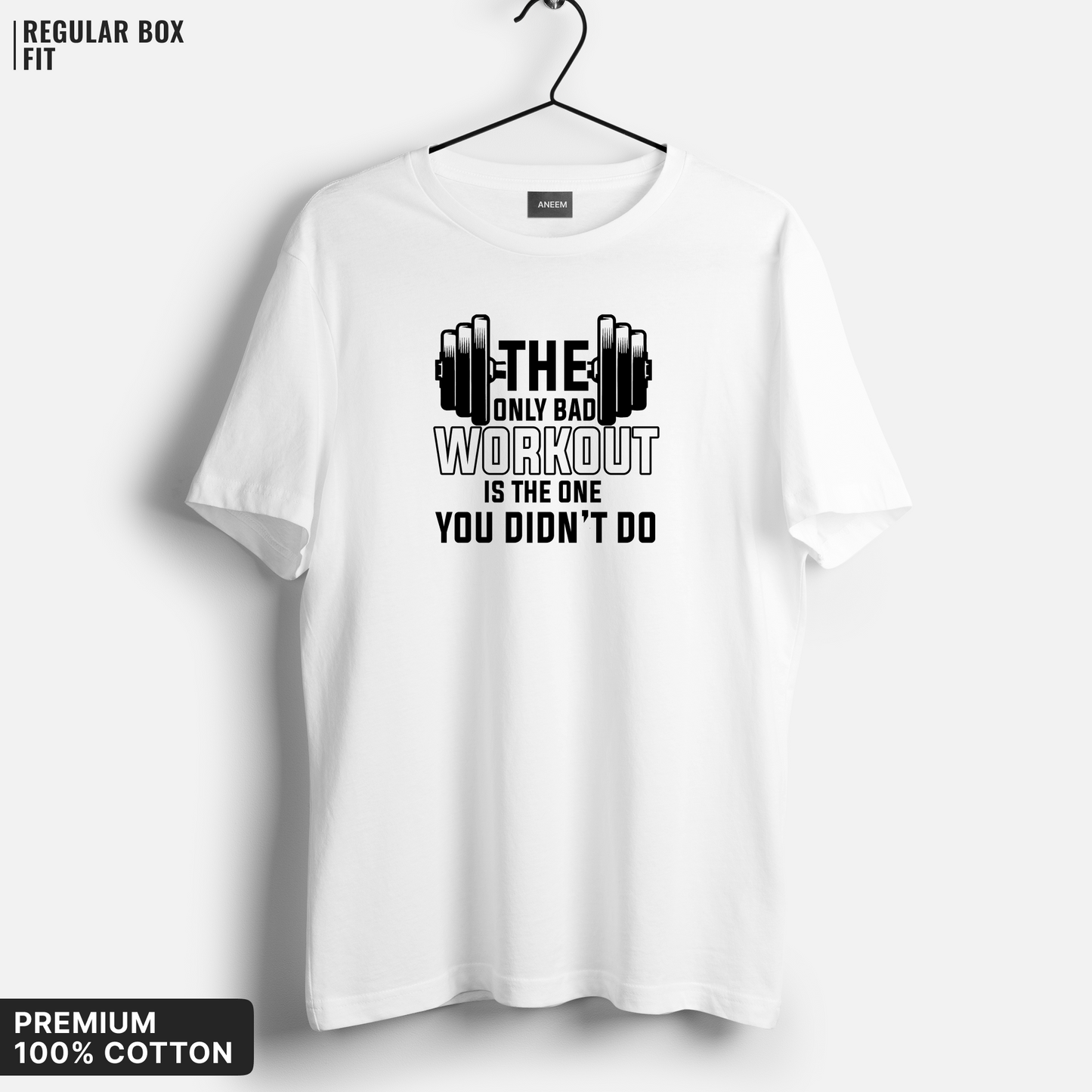 The Only Bad Workout Is The One You Didn't Do T-Shirt