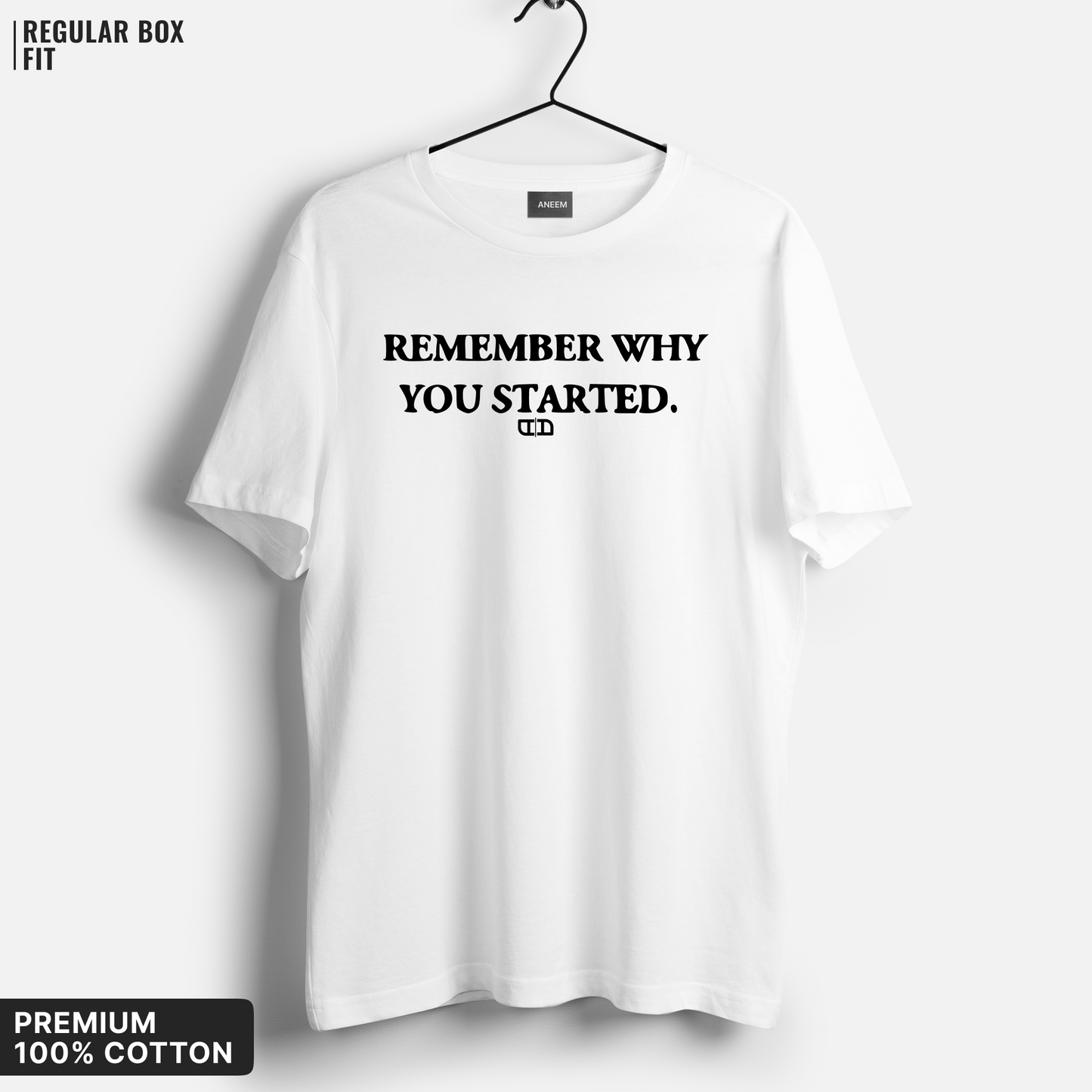 Remember Why You Started T-Shirt