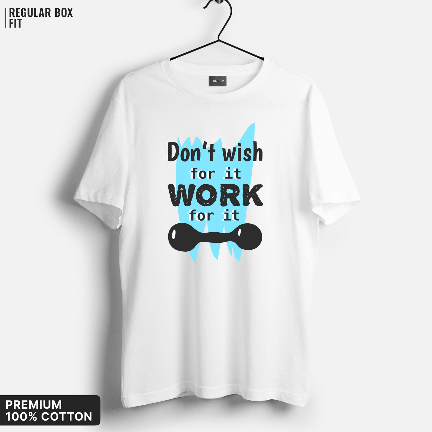 Don't Wish For It, Work For It T-Shirt